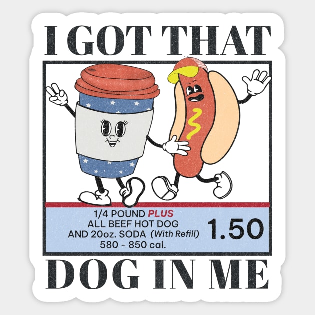 I Got That Dog In Me Keep 1.50 - Viral Meme Sticker by Unified by Design